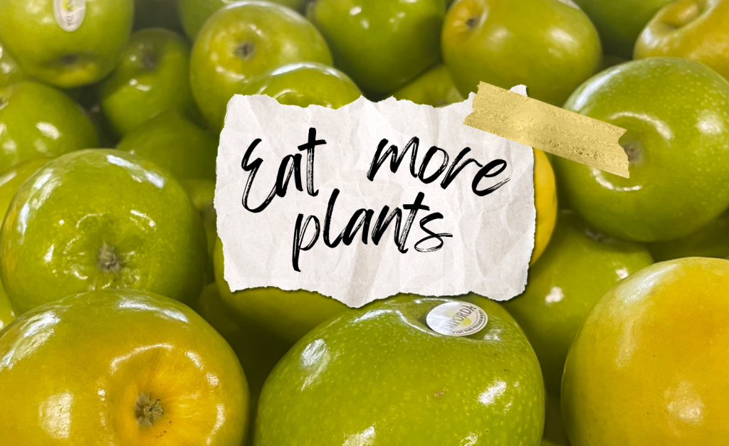 Goal number 1 is to eat more plants.