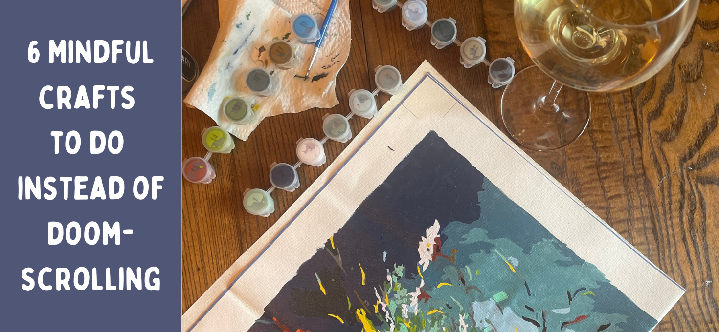 6 Mindful Crafts to do instead of Doomscrolling